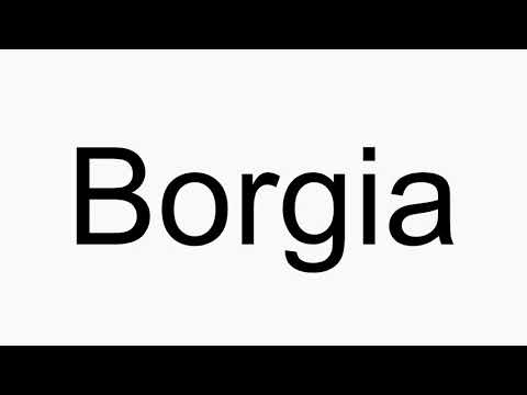 How to pronounce Borgia