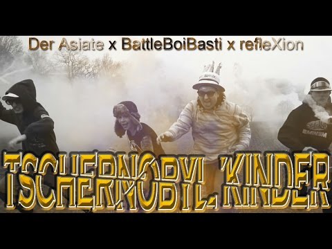Tschernobyl Kinder - Der Asiate & Battleboi Basti & RefleXion  (Reiskanzler/B.d.E.k.)
