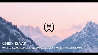 Chris Isaak - Wicked Game (London Grammar Cover X Mario Walker Remix)