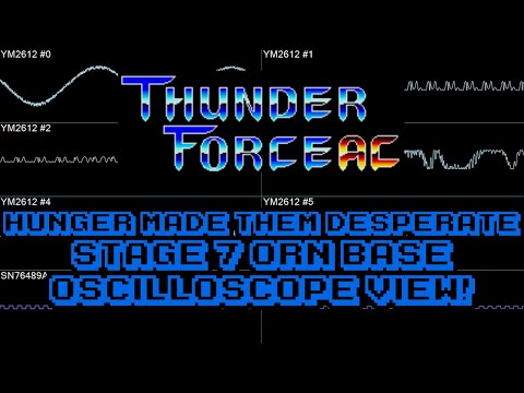 Thunder Force AC - Hunger Made Them Desperate (Stage 7 Orn Base) - In Oscilloscope View!