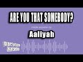 Aaliyah Are You That Somebody Karaoke Version