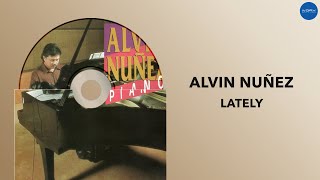 Alvin Nuñez | Piano | Lately | Full Audio