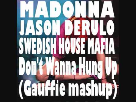 MADONNA+JASON_DERULO+SWEDISH_HOUSE_MAFIA_-_Don't_Wanna_Hung_Up_(Gauffie_mashup)