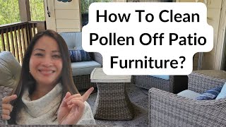 How To Clean Pollen Off Patio Furniture? | How To Clean Pollen Off Outdoor Cushions And Porch?