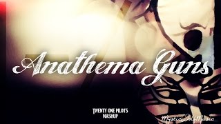 TØP - "Anathema Guns" (Mashup)