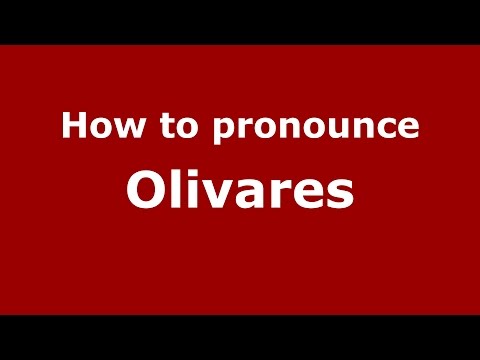 How to pronounce Olivares