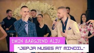Emin & Argjend Aliu - Bjerja Nuses At Mindil