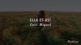 Luis Miguel - Ella Es Así (Letra) ♡