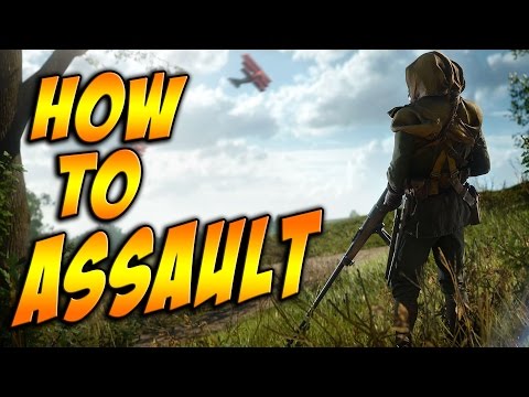 Understanding The ASSAULT Class In Battlefield 1 (Use It Properly!) [Battle Field 1: 101] [G-Legend]