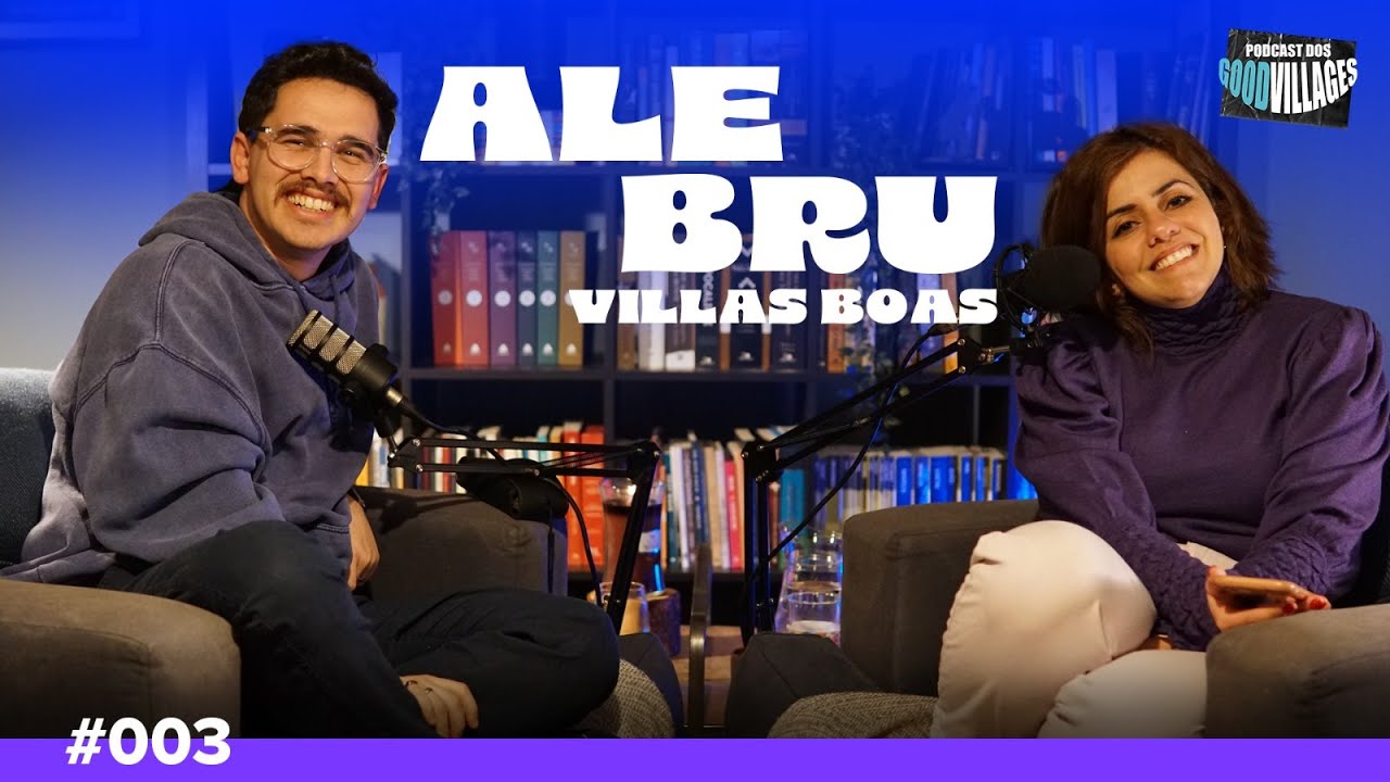SONHOS | ALÊ E BRU | Podcast Good Villages - EP 03