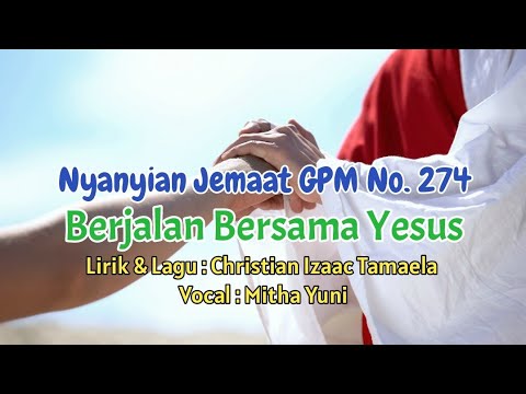 Nyanyian Jemaat GPM No. 274 - BERJALAN BERSAMA YESUS - Mitha Yuni
