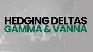 Deltas de couverture : Gamma, Vanna 101