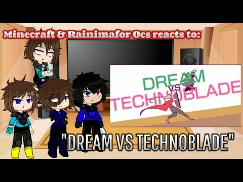 LazyDemon_79 - Minecraft & Rainimator Ocs reacts to "DREAM vs TECHNOBLADE" [REQ]