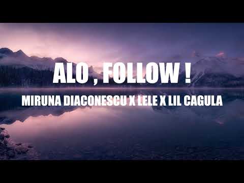 🔥 MirunaDiaconescu ❌ Lele ❌ Lil Cagula   Alo, Follow! | Lyrics 🔥