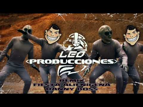 REMIX - FIESTA ALIENÍGENA - DANNY BOSS - LEO PRODUCCIONES - PRO 22 -