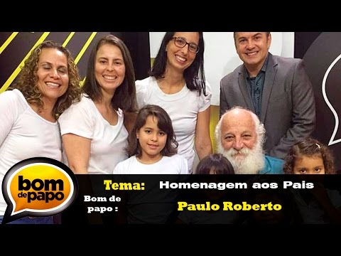 Programa Bom de Papo 12/08/2016 - Especial dia dos Pais Paulo Roberto