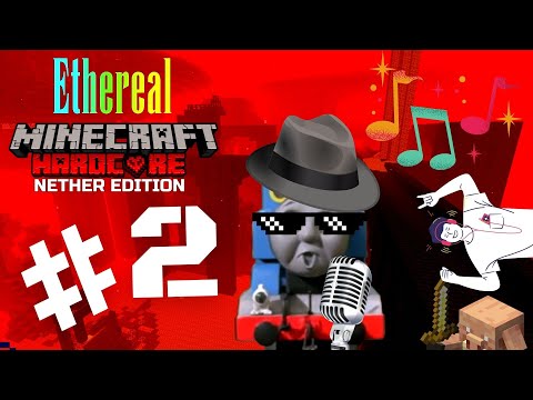 Ethereal Minecraft HC #4: Nether Edition - Episode 2 (ETHEREAL HC OFFICIAL THEME SONG)
