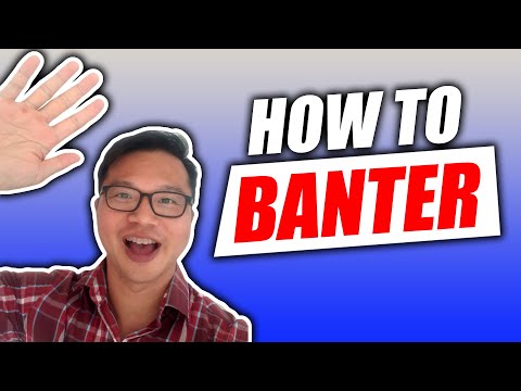 How to Banter and Be More Exciting