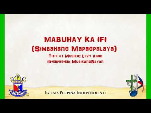 Mabuhay Ka IFI (Simbahang Mapagpalaya) - Levy Abad - MusikangBayan