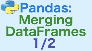 26- Pandas DataFrames: Merging DataFrames 1/2