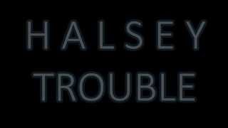 Halsey - Trouble (Lyrics Video)