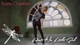 Kasey Chambers - Ain&#39;t No Little Girl (Official Music Video)
