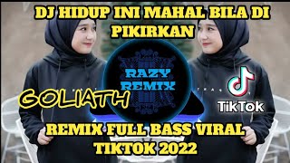 Download lagu DJ HIDUP INI MAHAL BILA DI PIKIRKAN GOLIATH VIRAL TIKTOK REMIX FULL BASS TERBARU 2022 mp3