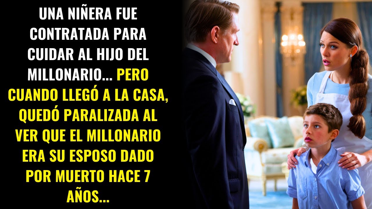 NIÑERA DESCUBRE QUE EL MILLONARIO QUE LA CONTRATÓ ES SU ESPOSO, DADO POR MUERTO HACE 7 AÑOS...