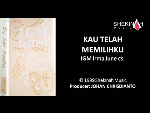 KAU TELAH MEMILIHKU  I  IGM IRMA JUNE CS.  I  Official Lyric Video SHEKINAH Music