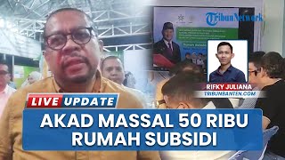 Persiapan Akad Massal 50 Ribu Rumah Subsidi di Serang Banten, Bantu Warga Berpenghasilan Rendah