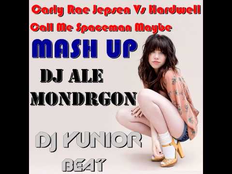Carly Rae Jepsen vs Hardwell   Call Me Spaceman Maybe (Dj Ale MondraGon Ft Dj Yunior Beat Mash up)