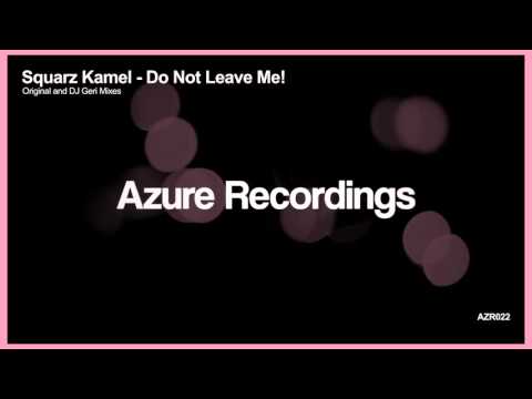 Squarz Kamel - Do Not Leave Me! (Original Mix) (Progressive Trance)