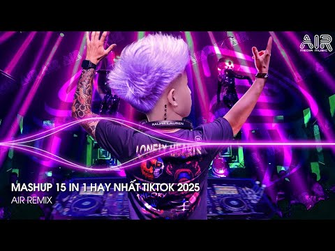Nhạc Hay 15 in 1 - Nhạc Remix TikTok Triệu View Hay Nhất Hiện Nay ♫ Top 15 Nhạc TikTok Hay Nhất 2025
