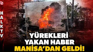 MANİSA GÜNE FACİAYLA UYANDI! Tesiste çıkan patlamada 2 kişi hayatını k