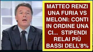 MATTEO RENZI UNA FURIA VS MELONI: CONTI IN ORDINE UNA CI...  STIPENDI RELAI PIÙ BASSI DELL'8%