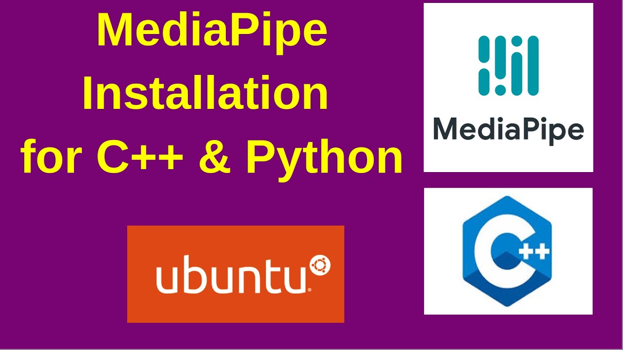 Mediapipe installation on Ubuntu for C++ & Python