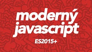 Moderný JavaScript pre React, Angular, Vue, Node (ES2015+ kurz)