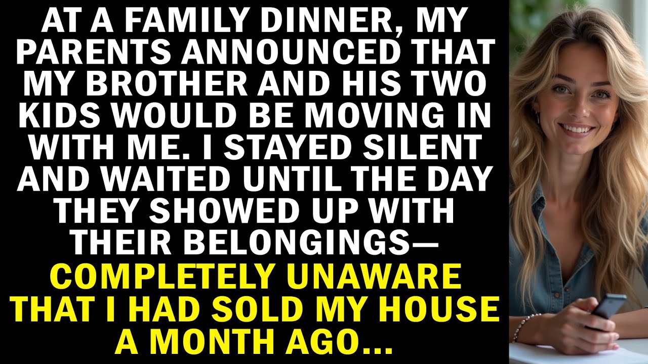 During Dinner, My Parents Said My Brother And His Kids Would Move In With Me. I Just Stayed Silent