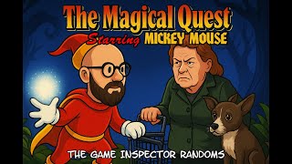 The Magical Quest Starring Mickey Mouse (SNES) - The Game Inspector Randoms Ep. 8