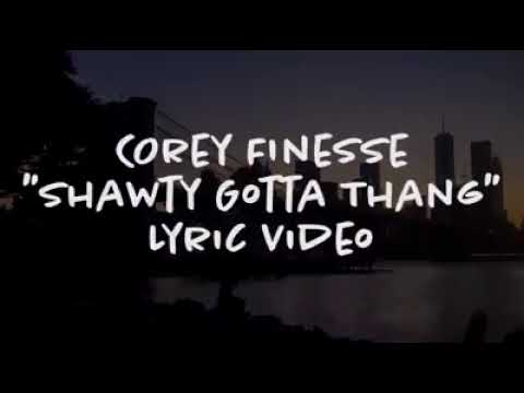 Corey Finesse - Shawty gotta thang