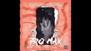 Quan (Kpm) Ft Easy Daddy-Pro Max (Official Audio)