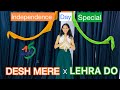 Desh Mere X Lehra Do Independence Day Special Dance Cover