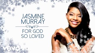 Jasmine Murray - For God So Loved (Audio)