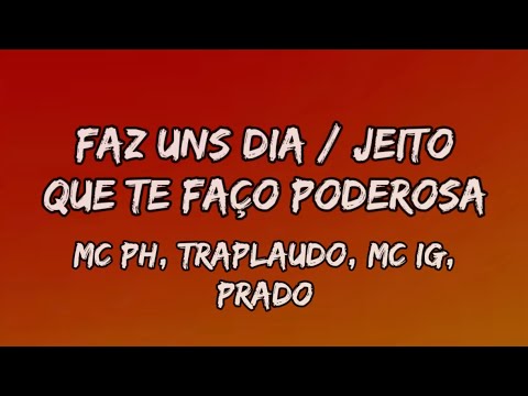 Faz Uns Dia / Jeito Que Te Faço Poderosa - Mc PH, Traplaudo, Mc IG, Prado - ''OCDM'' (Letra)