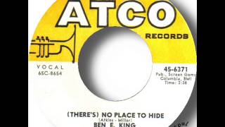 Ben E King   (There&#39;s) No Place To Hide