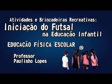 Activities and Recreational Games: Initiation of Futsal in Early Childhood Education