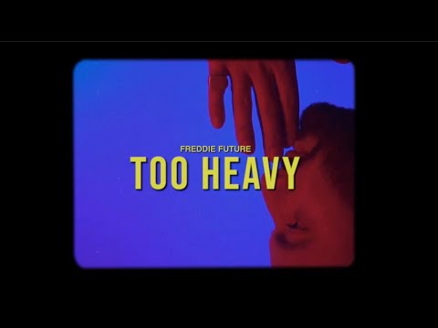 Freddie Future - Too Heavy (Lyric Video)