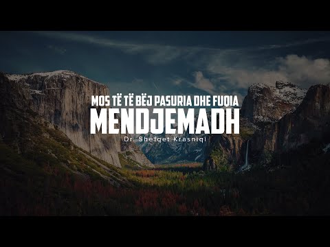 Mos të të bëj pasuria dhe fuqia mendjemadh - Dr. Shefqet Krasniqi | SHKËPUTJE