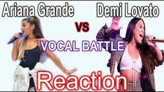 ARIANA GRANDE VS DEMI LOVATO (VOCAL BATTLE) - REACTION
