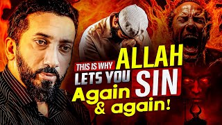 WHY ALLAH LET'S YOU SIN AGAIN AND AGAIN, THIS IS SCARY! DON'T IGNORE THIS | Nouman Ali Khan